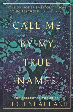 Call Me By My True Names -- Thich Nhat Hanh