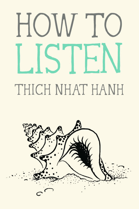 How To Listen, Thich Nhat Hanh