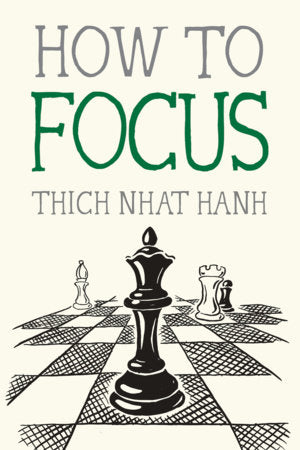 How To Focus, Thich Nhat Hanh