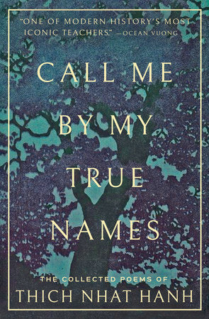 Call Me By My True Names -- Thich Nhat Hanh