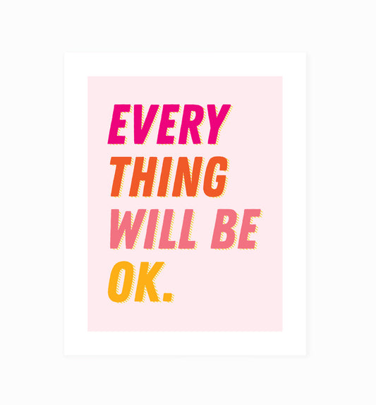 Everything Will Be OK art print